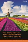 Public Theology and Violent Rhetoric Examined in a Queer Womanist Critical Ethnography