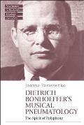 The Spirit of Polyphony: Dietrich Bonhoeffer's Musical Pneumatology