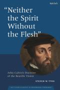 Neither the Spirit without the Flesh: John Calvin's Doctrine of the Beatific Vision