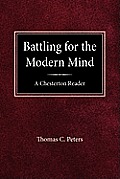 Battling for the Modern Mind A Beginners Chesterton