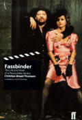 Fassbinder The Life & Work Of A Provocative Genius
