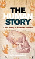 Human Story A New History of Mankinds Evolution