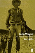 John Wayne The Politics Of Celebrity