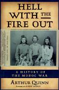 Hell with the Fire Out A History of the Modoc War