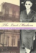 Last Madam A Life In The New Orleans Und