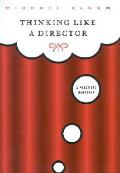 Thinking Like A Director A Practical H