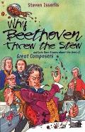 Why Beethoven Threw The Stew & Lots More