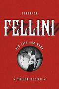 Federico Fellini His Life & Work
