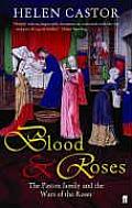 Blood & Roses The Paston Family & the Wars of the Roses
