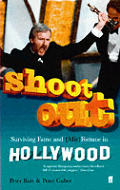 Shoot Out Surviving Fame & Misfortune in Hollywood
