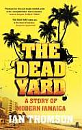 Dead Yard a Story of Modern Jamaica