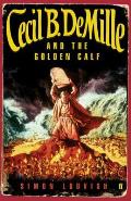 Cecil B Demille & the Golden Calf