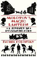Molotovs Magic Lantern a Journey in Russian History