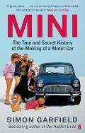 Mini The True & Secret History of the Making of a Motor Car