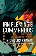 Ian Flemings Commandos The Story of 30 Assault Unit in WWII by Nicholas Rankin