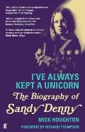 Ive Always Kept a Unicorn The Biography of Sandy Denny