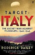 Target Italy Secret War Against Mussolini 1940 1943
