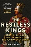 The Restless Kings: Henry II, His Sons and the Wars for the Plantagenet Crown