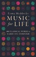 Music for Life 100 Classical Works to Carry You Through