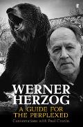 Werner Herzog A Guide for the Perplexed Conversations with Paul Cronin