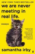 We Are Never Meeting in Real Life: Essays