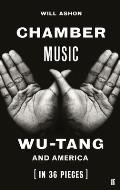 Chamber Music Wu Tang & America in 36 Pieces