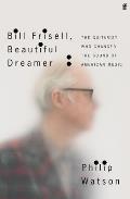 Bill Frisell Beautiful Dreamer The Guitarist Who Changed the Sound of American Music