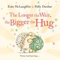 Longer the Wait the Bigger the Hug