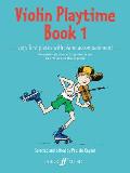 Violin Playtime Bk 1 Very First Pieces with Piano Accompaniment