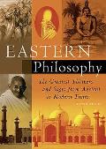 Eastern Philosophy The Greatest Thinkers & Sages from Ancient to Modern Times