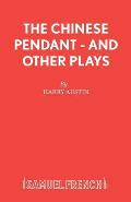 The Chinese Pendant - And Other Plays