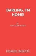 Darling, I'm Home!