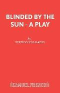 Blinded by the Sun - A Play
