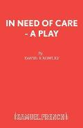 In Need of Care - A Play