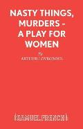 Nasty Things, Murders - A Play for Women