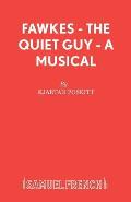 Fawkes - The Quiet Guy - A Musical
