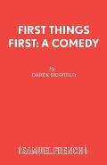 First Things First: A Comedy