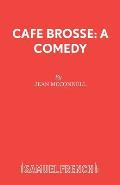 Caf Brosse: A Comedy
