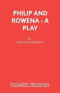 Philip and Rowena - A Play