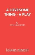 A Lovesome Thing - A Play