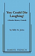 You Could Die Laughing!