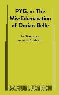 PYG, or The Mis-Edumacation of Dorian Belle