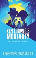 Ken Ludwig's Moriarty