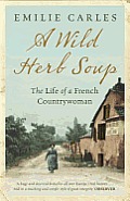 Wild Herb Soup The Life Of A French Coun