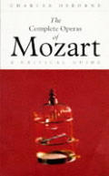 Complete Operas Of Mozart A Critical Guide