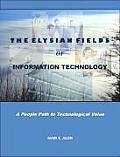 The Elysian Fields of Information Technology. A People Path to Technological Value.