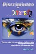 Discriminate or Diversify