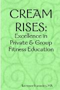 Cream Rises: Excellence in Private & Group Fitness Education