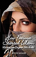 How Fatima Started Islam: Mohammad's Daughter Tells It All
