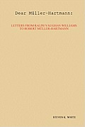 Dear Mller-Hartmann: Letters from Ralph Vaughan Williams to Robert Mller-Hartmann